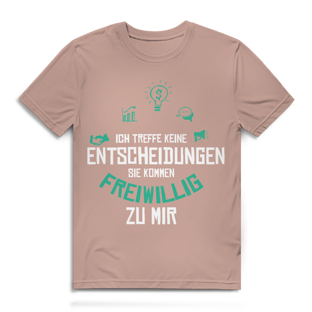 Herren Premium Bio T-Shirt Ich treffe keine Entscheidungen. Sie kommen freiwillig zu mi