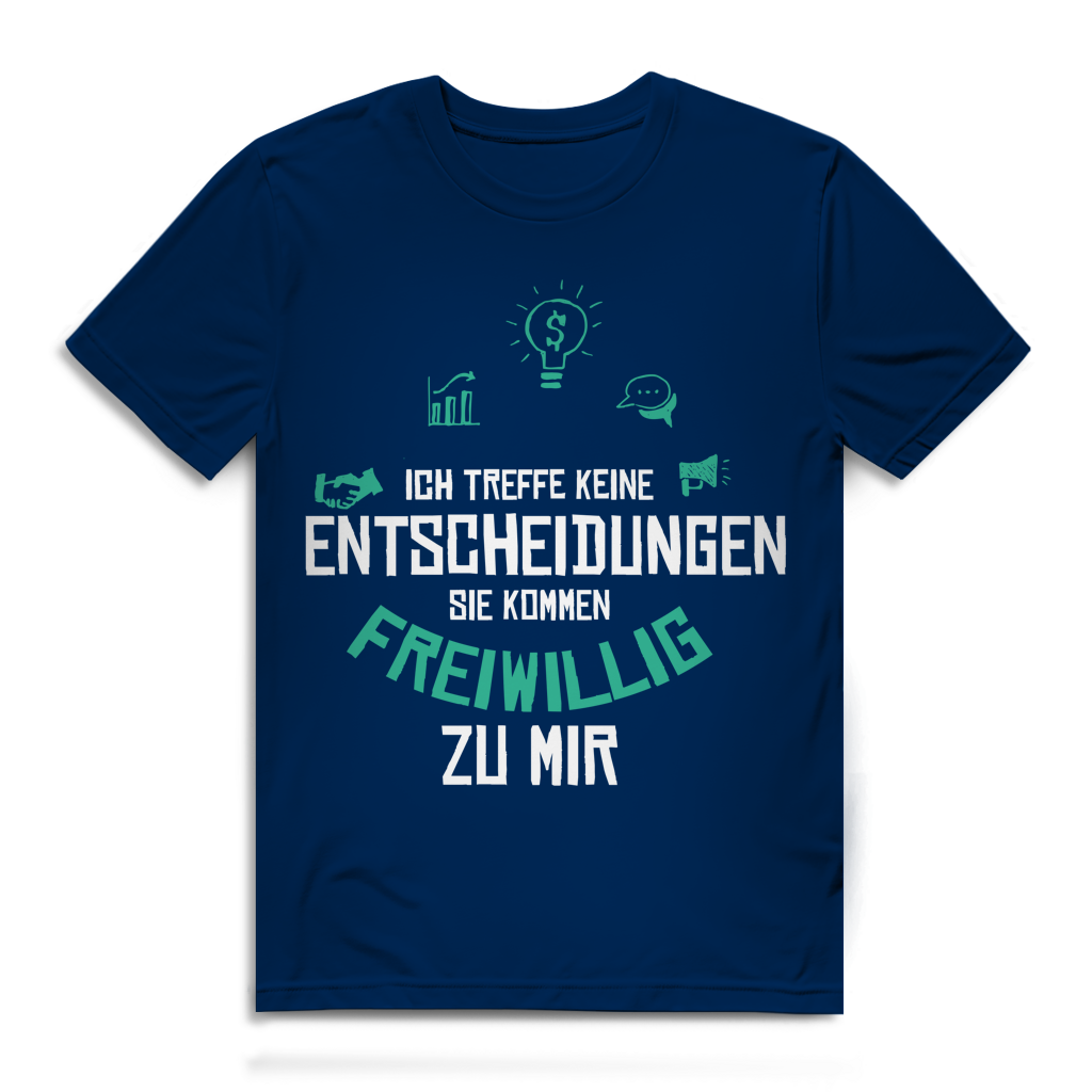 Herren Premium Bio T-Shirt Ich treffe keine Entscheidungen. Sie kommen freiwillig zu mi