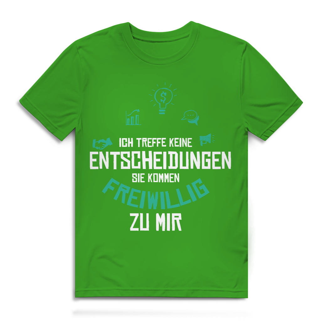 Herren Premium Bio T-Shirt Ich treffe keine Entscheidungen. Sie kommen freiwillig zu mi