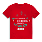 Herren Premium Bio T-Shirt Ich treffe keine Entscheidungen. Sie kommen freiwillig zu mi