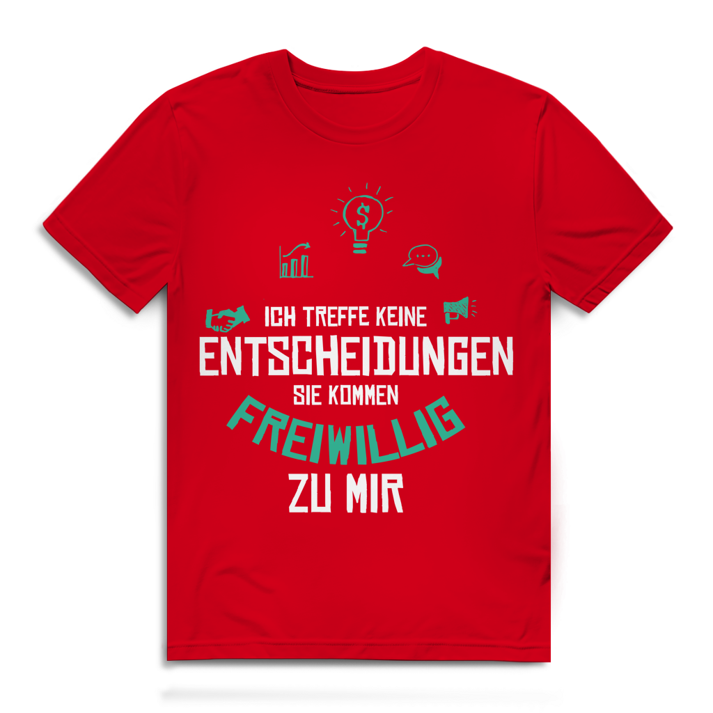 Herren Premium Bio T-Shirt Ich treffe keine Entscheidungen. Sie kommen freiwillig zu mi