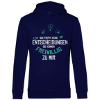 Herren Premium Bio Hoodie Ich treffe keine Entscheidungen. Sie kommen freiwillig zu mi