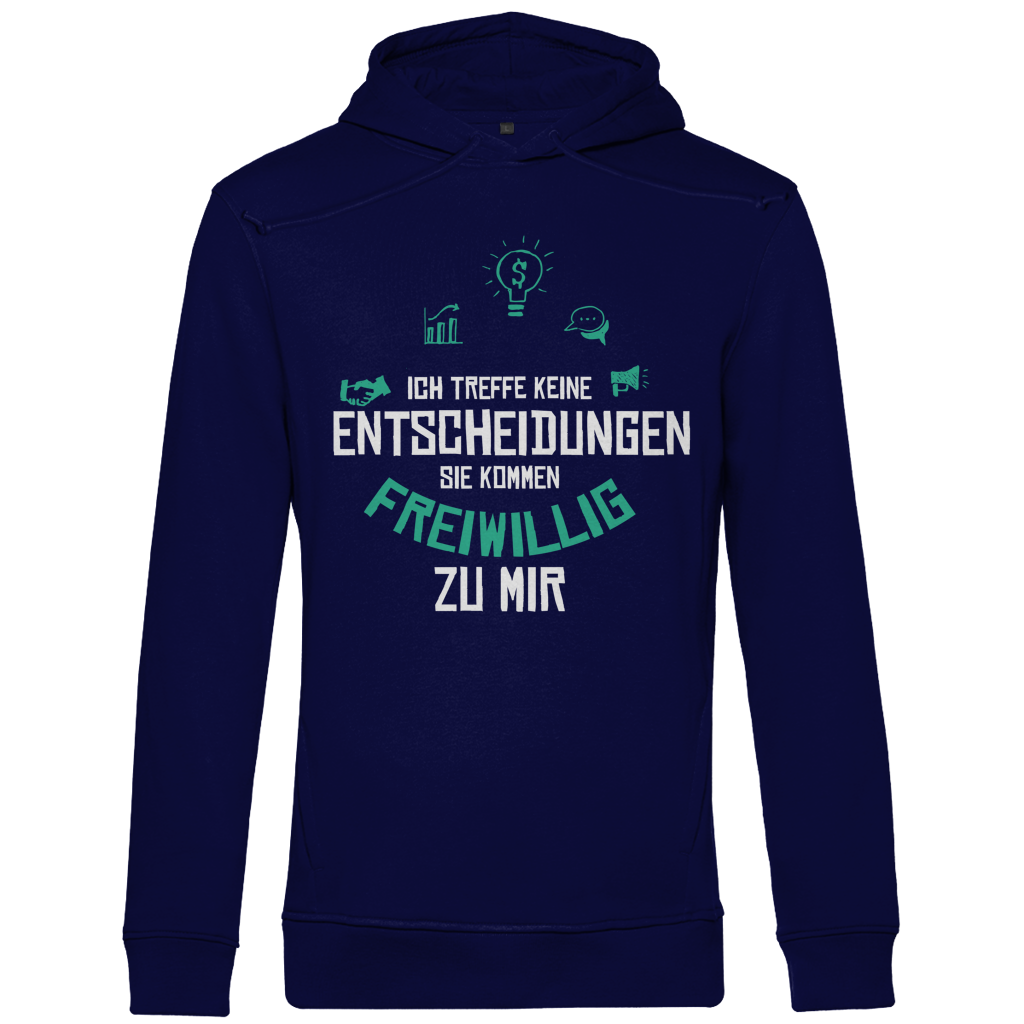 Herren Premium Bio Hoodie Ich treffe keine Entscheidungen. Sie kommen freiwillig zu mi