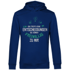 Herren Premium Bio Hoodie Ich treffe keine Entscheidungen. Sie kommen freiwillig zu mi