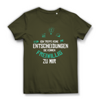 Damen Premium Bio T-Shirt Ich treffe keine Entscheidungen. Sie kommen freiwillig zu mi
