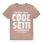 Herren Premium Bio T-Shirt Ich muss nicht cool sein. Die Temperatur passt sich mir an
