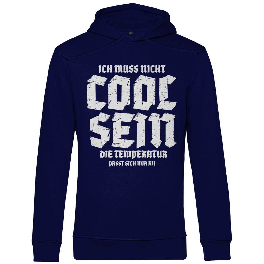 Herren Premium Bio Hoodie Ich muss nicht cool sein. Die Temperatur passt sich mir an