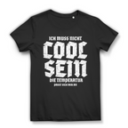 Damen Premium Bio T-Shirt Ich muss nicht cool sein. Die Temperatur passt sich mir an