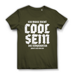 Damen Premium Bio T-Shirt Ich muss nicht cool sein. Die Temperatur passt sich mir an