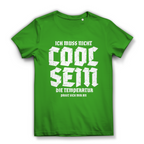 Damen Premium Bio T-Shirt Ich muss nicht cool sein. Die Temperatur passt sich mir an