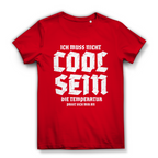 Damen Premium Bio T-Shirt Ich muss nicht cool sein. Die Temperatur passt sich mir an