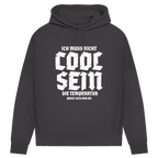 Damen Premium Bio Hoodie Ich muss nicht cool sein. Die Temperatur passt sich mir an