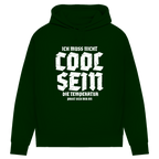 Damen Premium Bio Hoodie Ich muss nicht cool sein. Die Temperatur passt sich mir an