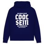 Damen Premium Bio Hoodie Ich muss nicht cool sein. Die Temperatur passt sich mir an