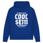 Damen Premium Bio Hoodie Ich muss nicht cool sein. Die Temperatur passt sich mir an
