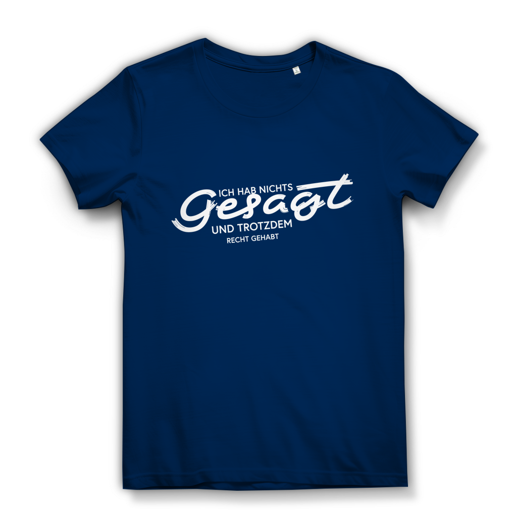 Damen Premium Bio T-Shirt Ich hab nichts gesagt. Und trotzdem recht gehabt