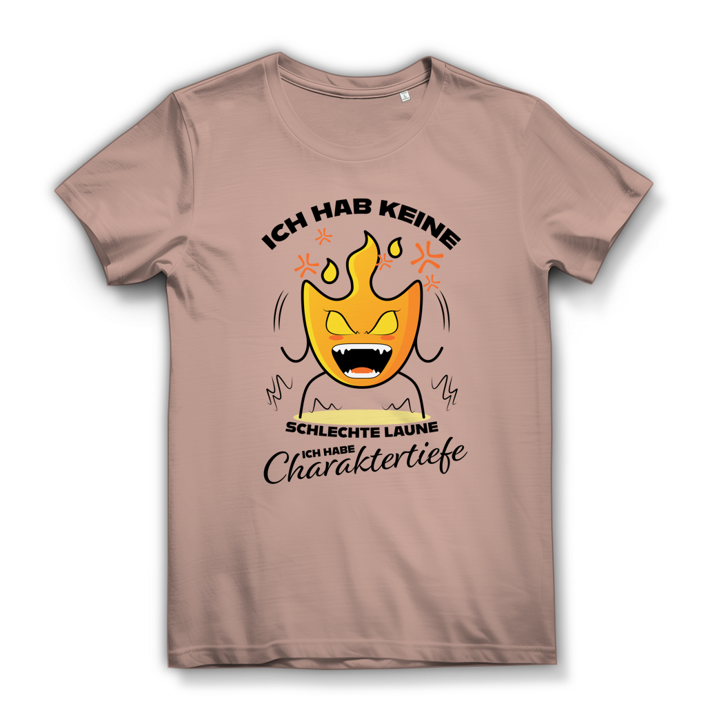 Damen Premium Bio T-Shirt Ich hab keine schlechte Laune – ich habe Charaktertiefe