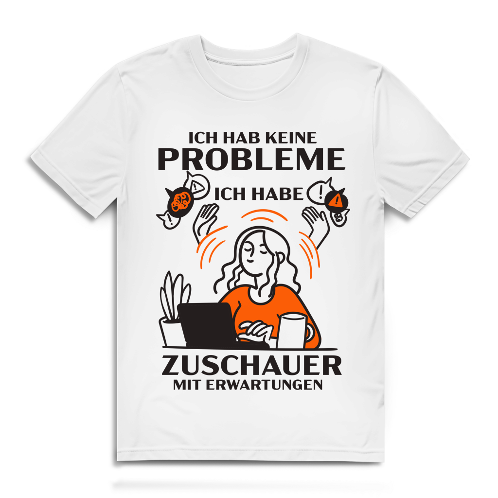 Herren Premium Bio T-Shirt Ich hab keine Probleme – ich habe Zuschauer mit Erwartungen