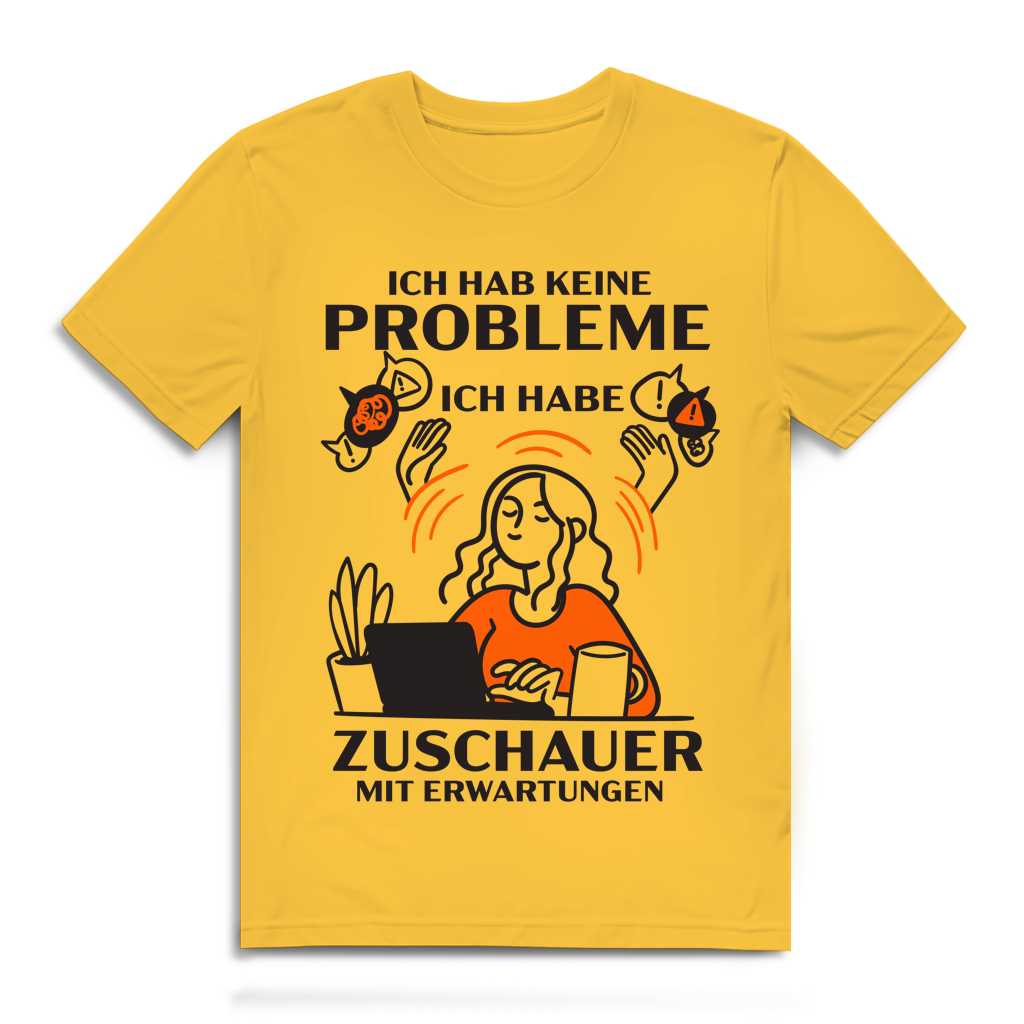 Herren Premium Bio T-Shirt Ich hab keine Probleme – ich habe Zuschauer mit Erwartungen
