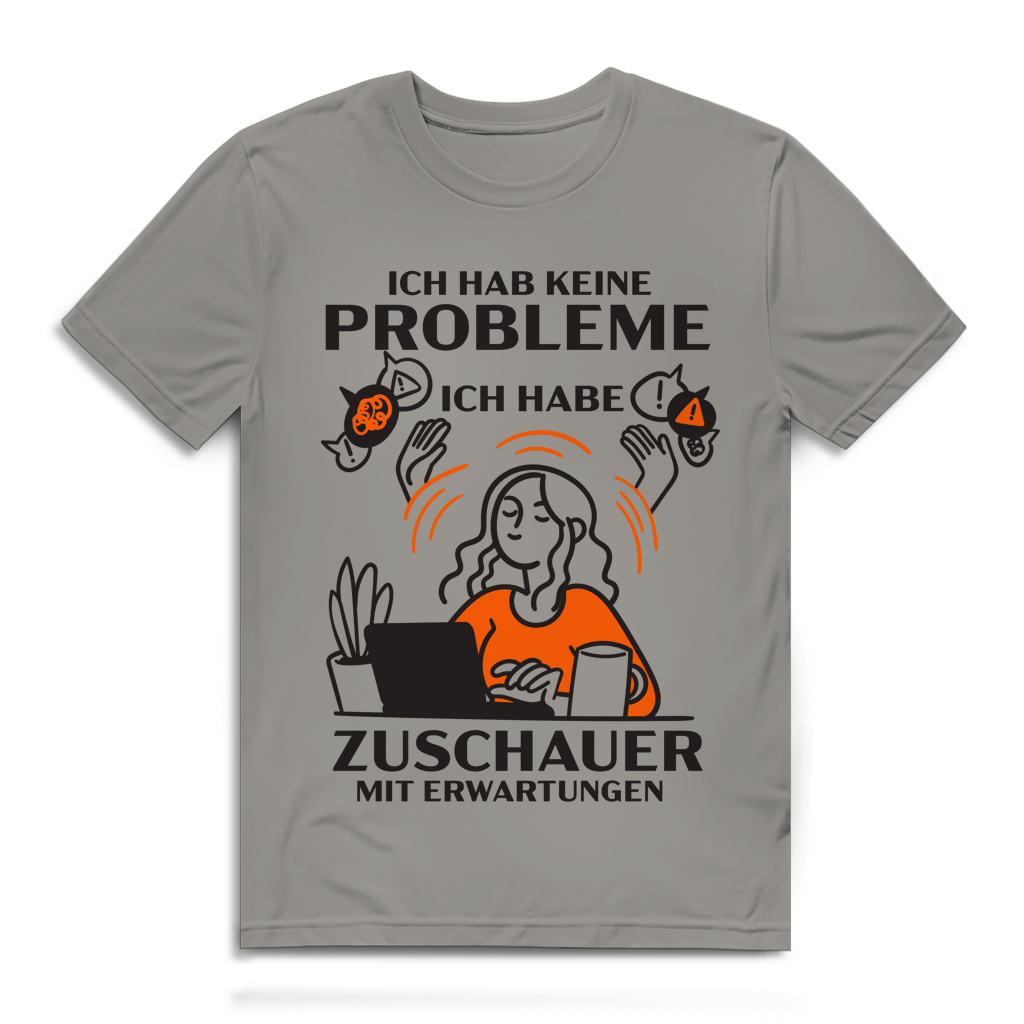 Herren Premium Bio T-Shirt Ich hab keine Probleme – ich habe Zuschauer mit Erwartungen