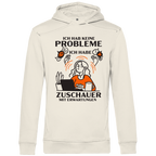 Herren Premium Bio Hoodie Ich hab keine Probleme – ich habe Zuschauer mit Erwartungen
