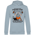 Herren Premium Bio Hoodie Ich hab keine Probleme – ich habe Zuschauer mit Erwartungen