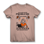 Damen Premium Bio T-Shirt Ich hab keine Probleme – ich habe Zuschauer mit Erwartungen