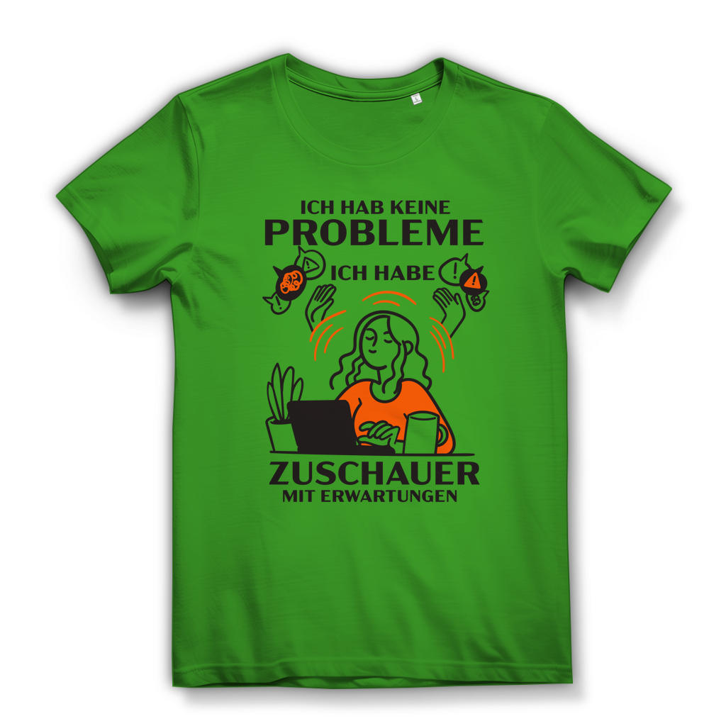 Damen Premium Bio T-Shirt Ich hab keine Probleme – ich habe Zuschauer mit Erwartungen
