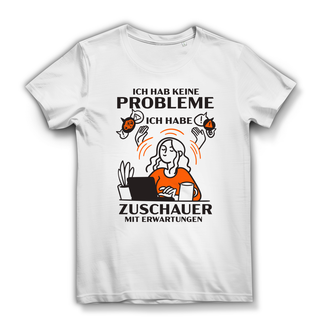 Damen Premium Bio T-Shirt Ich hab keine Probleme – ich habe Zuschauer mit Erwartungen