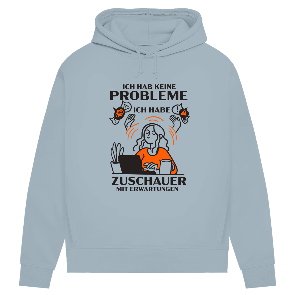 Damen Premium Bio Hoodie Ich hab keine Probleme – ich habe Zuschauer mit Erwartungen