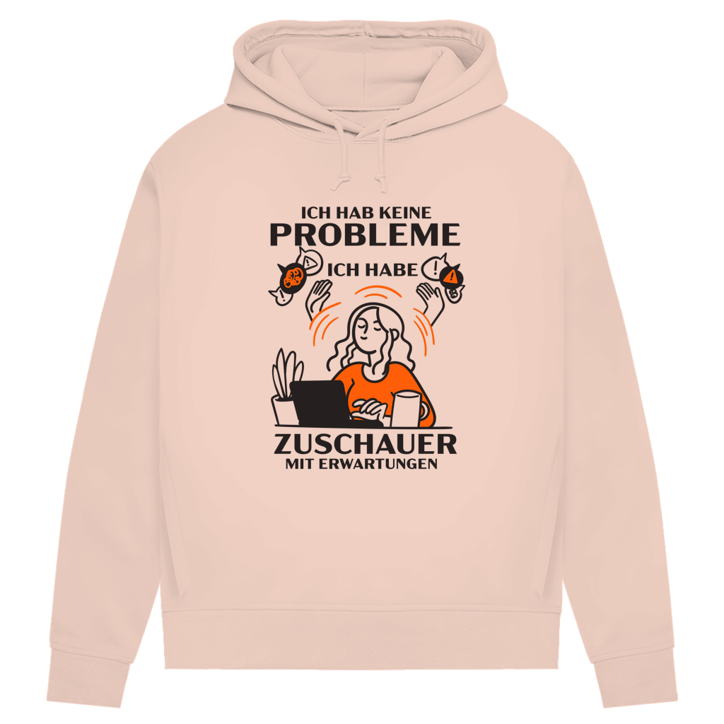 Damen Premium Bio Hoodie Ich hab keine Probleme – ich habe Zuschauer mit Erwartungen