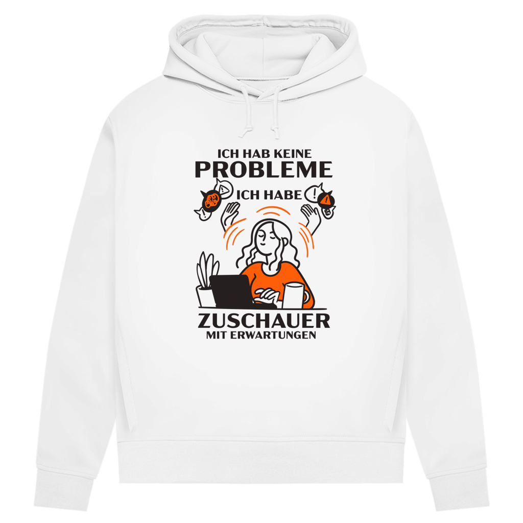 Damen Premium Bio Hoodie Ich hab keine Probleme – ich habe Zuschauer mit Erwartungen