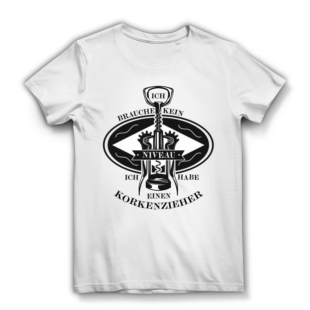 Damen Premium Bio T-Shirt Ich brauche kein Niveau. Ich habe einen Korkenzieher