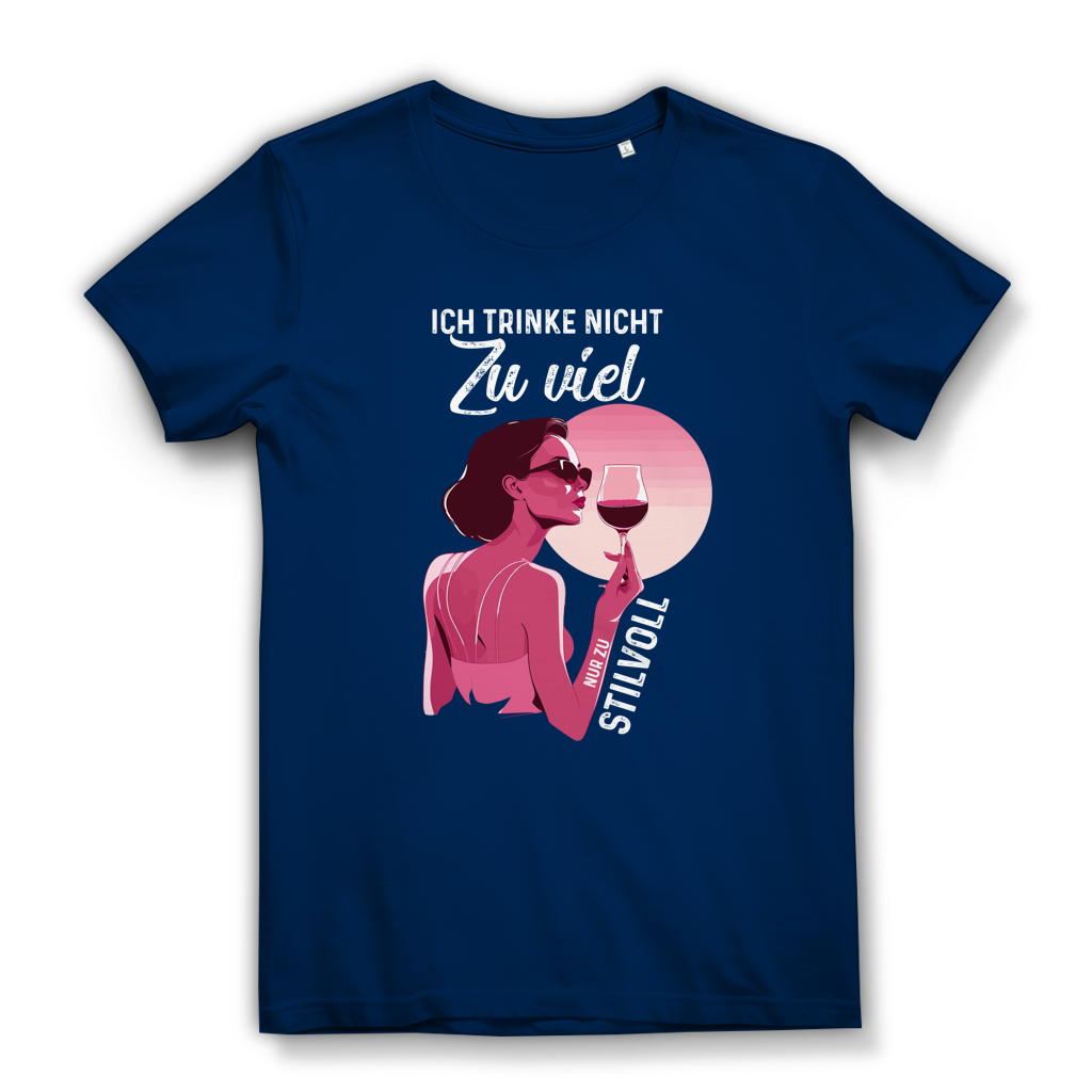 Damen Premium Bio T-Shirt Ich trinke nicht zu viel. Nur zu stilvoll