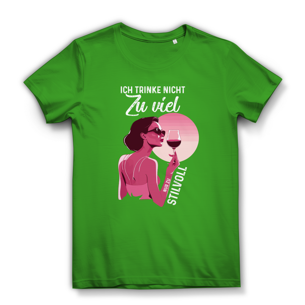 Damen Premium Bio T-Shirt Ich trinke nicht zu viel. Nur zu stilvoll