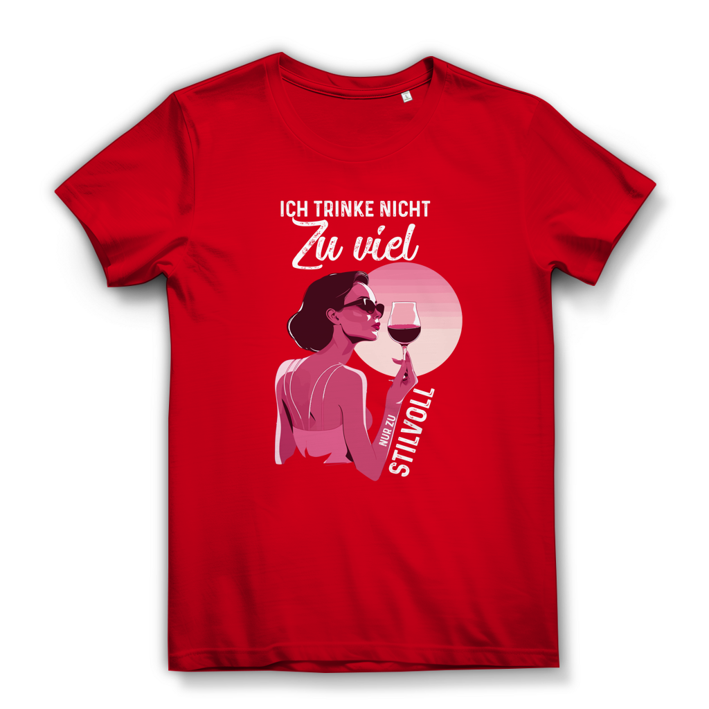 Damen Premium Bio T-Shirt Ich trinke nicht zu viel. Nur zu stilvoll