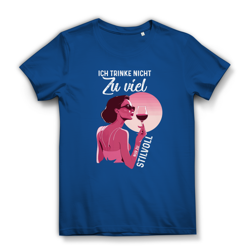 Damen Premium Bio T-Shirt Ich trinke nicht zu viel. Nur zu stilvoll