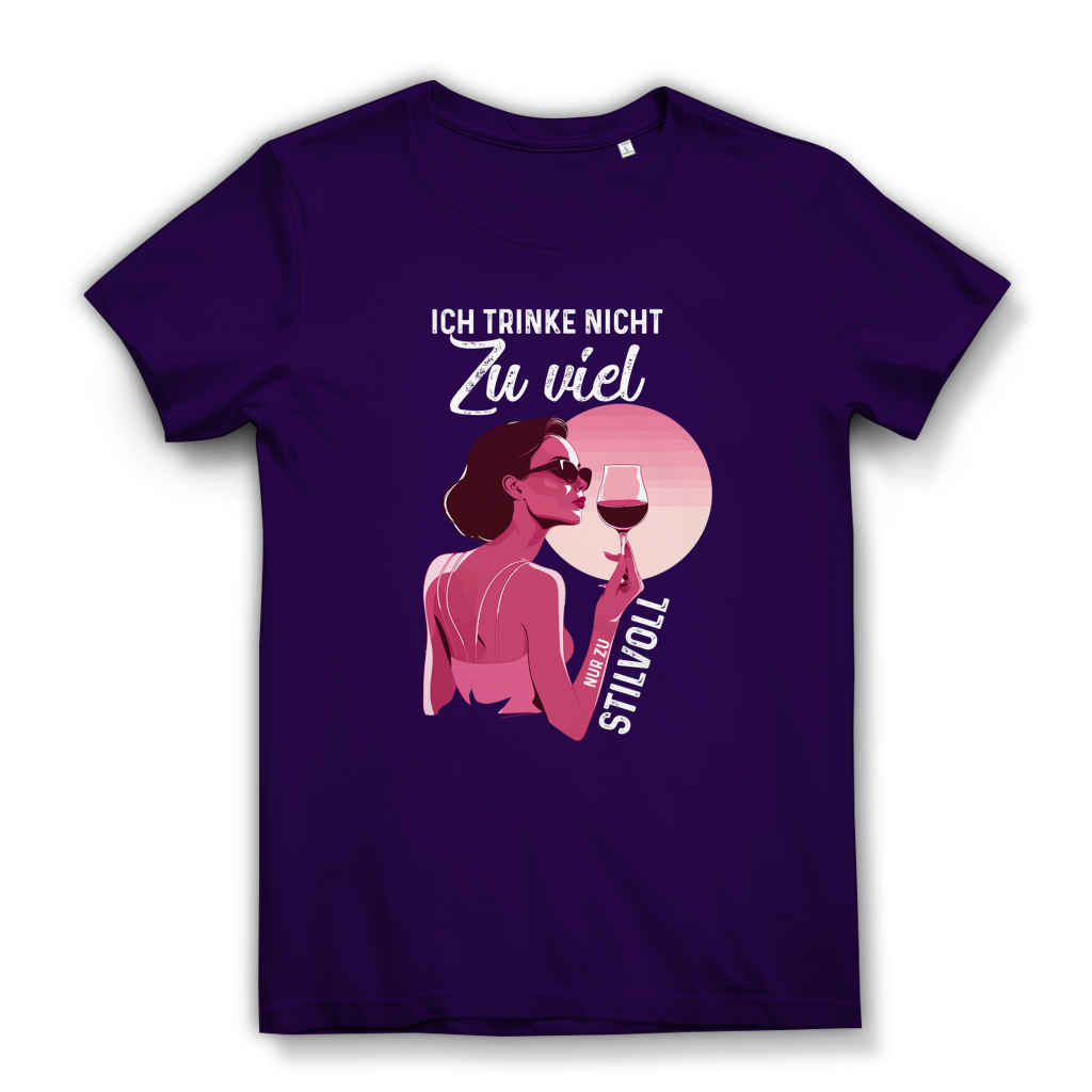 Damen Premium Bio T-Shirt Ich trinke nicht zu viel. Nur zu stilvoll