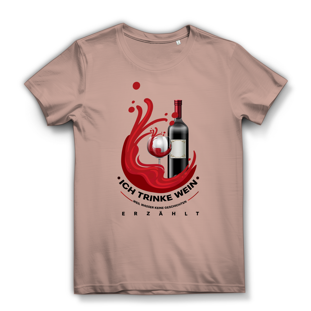 Damen Premium Bio T-Shirt Ich trinke Wein, weil Wasser keine Geschichten erzählt