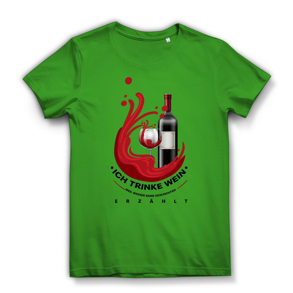 Damen Premium Bio T-Shirt Ich trinke Wein, weil Wasser keine Geschichten erzählt