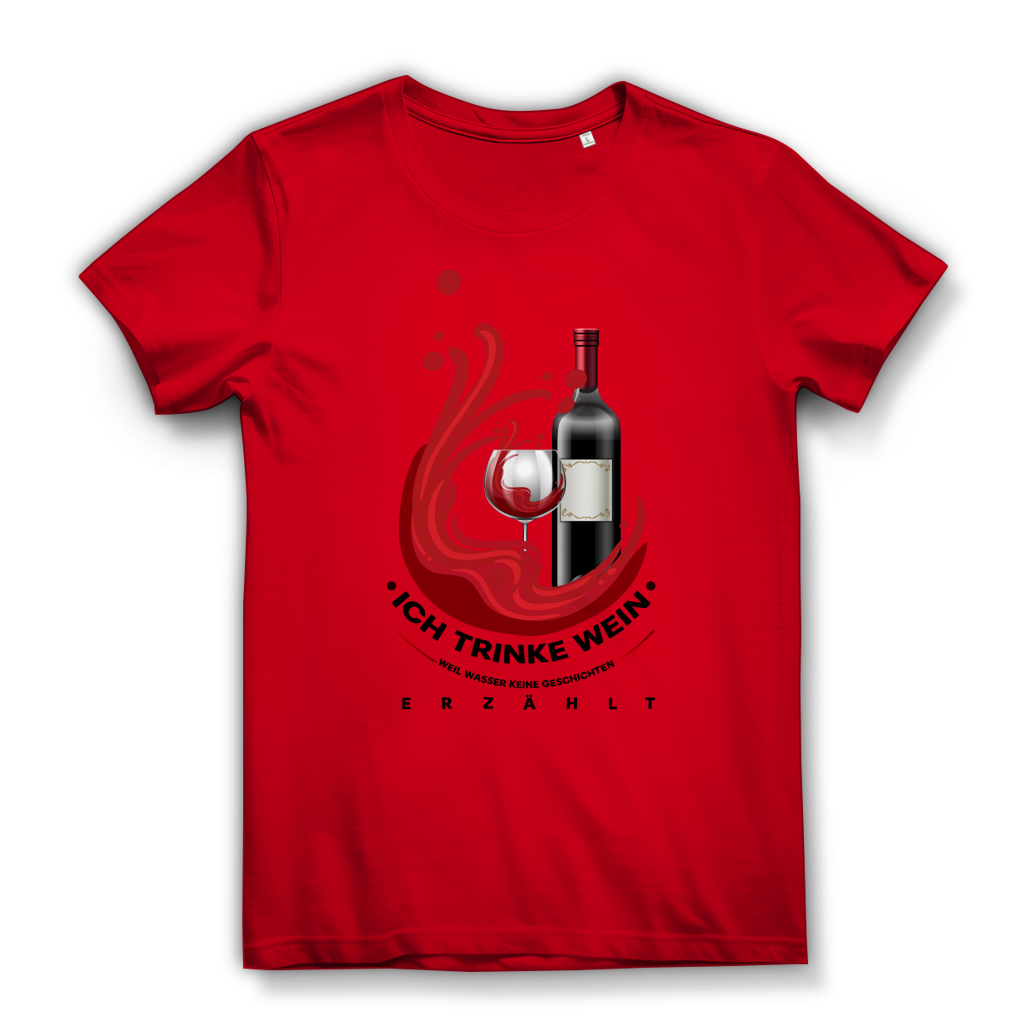 Damen Premium Bio T-Shirt Ich trinke Wein, weil Wasser keine Geschichten erzählt