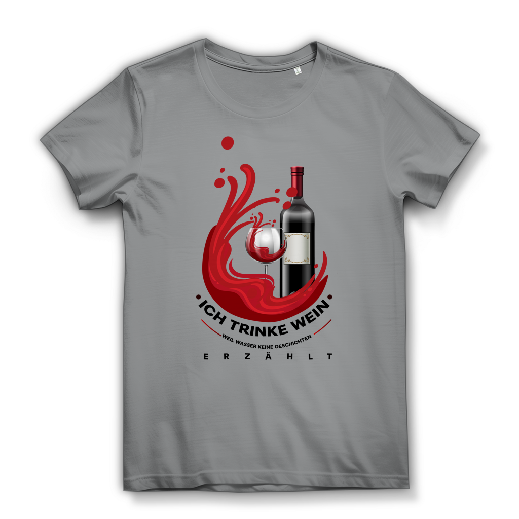 Damen Premium Bio T-Shirt Ich trinke Wein, weil Wasser keine Geschichten erzählt
