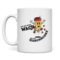 Tasse Ich bin nicht wach. Nur gut geschmiert