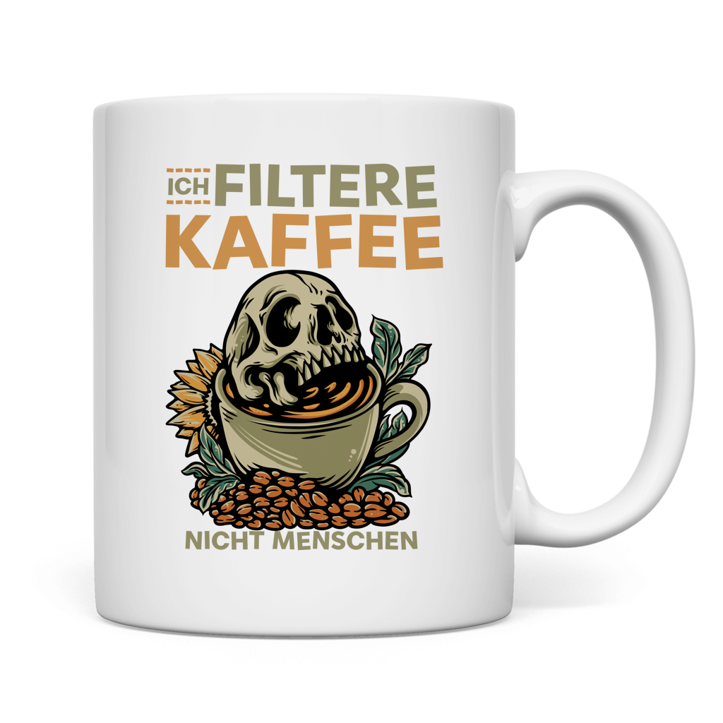 Tasse Ich filtere Kaffee – nicht Menschen