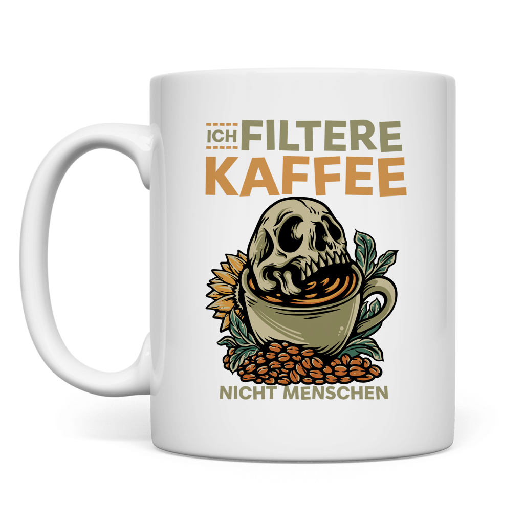 Tasse Ich filtere Kaffee – nicht Menschen
