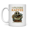 Tasse Ich filtere Kaffee – nicht Menschen