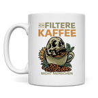 Tasse Ich filtere Kaffee – nicht Menschen