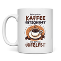 Tasse Mein erster Kaffee entscheidet, wie der Tag überlebt