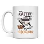 Tasse Ohne Kaffee bin ich nett. Und das ist das Problem