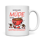 Tasse Ich bin nicht müde. Ich bin kaffeevermisst